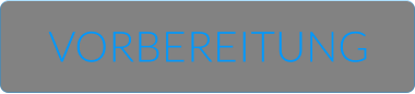 VORBEREITUNG
